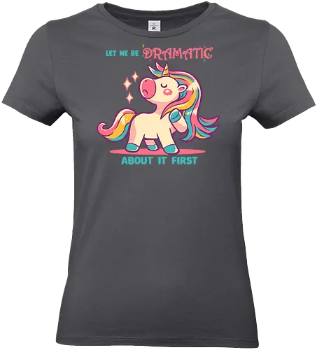 Let me be Dramatic Unicorn - Einhorn, Wange, Drama, unicorn, funny unicorn, pink unicorn, cute unicorn, fabulous, drama queen, hair, magical, fantasy, kawaii unicorn, pastel, sass - Standard T-Shirt (Women)