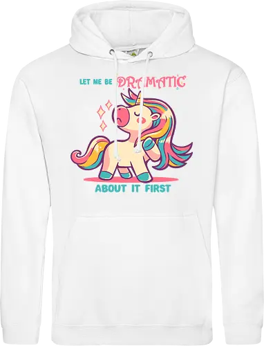 Let me be Dramatic Unicorn - Einhorn, Wange, Drama, unicorn, funny unicorn, pink unicorn, cute unicorn, fabulous, drama queen, hair, magical, fantasy, kawaii unicorn, pastel, sass - Standard Hoodie