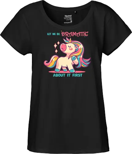 Let me be Dramatic Unicorn - Einhorn, Wange, Drama, unicorn, funny unicorn, pink unicorn, cute unicorn, fabulous, drama queen, hair, magical, fantasy, kawaii unicorn, pastel, sass - Fairtrade Girl Shirt