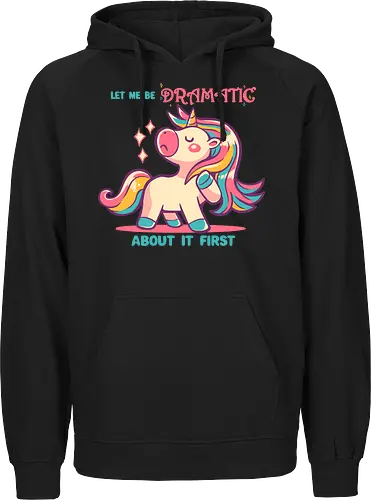 Let me be Dramatic Unicorn - Einhorn, Wange, Drama, unicorn, funny unicorn, pink unicorn, cute unicorn, fabulous, drama queen, hair, magical, fantasy, kawaii unicorn, pastel, sass - Fairtrade Hoodie