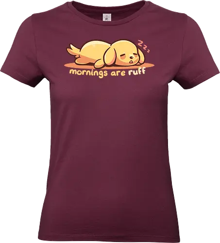 Mornings are Ruff - morning person, ruff, Morgen, rau, Hund, golden retriever, ruff morning, mornings are ruff, dog, sleepy, tired dog, sleepy dog, puppy, bad mornings, labrador - Standard T-Shirt (Women)