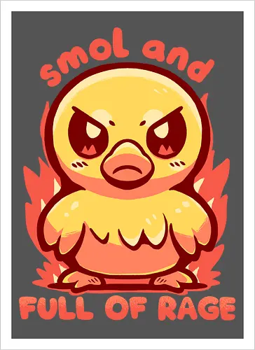 smol and full of rage - small, wild, wütend, Ente, klein, smol, full of rage, rage, rage within, anger, angry duck, duckling, fire, funny, tiny - Artprint
