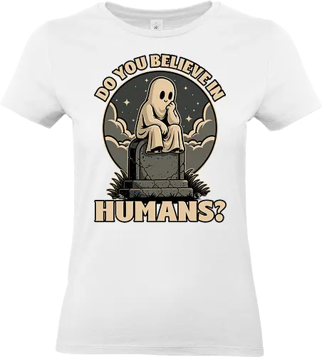 Ghost Believe in Humans - Graveyard, Tombstones, Tombstone, Ghost, I Believe, Believe, Humans, Human, Humanity, Creepy, Scary, Creepy Cute, Scary Cute, Spooky Season, Spooky, Spooky Cute, Spooky Art, Spooky Halloween, Spooky Cartoon, Halloween Vibes, Halloween, Halloween Season Art, Fun, Funny, Cute, Creature - Standard T-Shirt (Women)