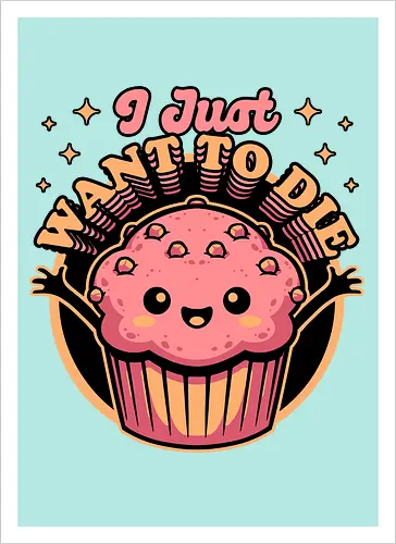 Muffin Dark Humor - Muffin, Die, Death, Dark, Dark Comedy, Dark Humor, Darkness, Cute, Adorable, Fast Food, Food, Junk Food, Cake, Cupcakes, Cupcake, Snacks, Snack, Snack Time, Snacking, Dessert, Irony, Sarcasm, Sarcastic, Sarcastic Art, Sarcastic Humor, Jokes, Joke, Healthy, Smile, Happy, Sadness, Sad, Happiness, Depressed, Depression - Artprint