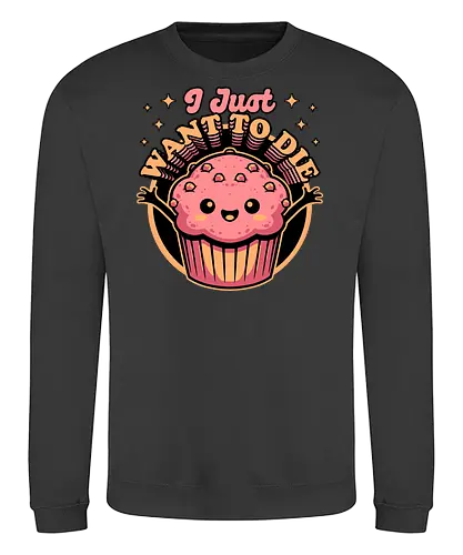 Muffin Dark Humor - Muffin, Die, Death, Dark, Dark Comedy, Dark Humor, Darkness, Cute, Adorable, Fast Food, Food, Junk Food, Cake, Cupcakes, Cupcake, Snacks, Snack, Snack Time, Snacking, Dessert, Irony, Sarcasm, Sarcastic, Sarcastic Art, Sarcastic Humor, Jokes, Joke, Healthy, Smile, Happy, Sadness, Sad, Happiness, Depressed, Depression - Sweatshirt