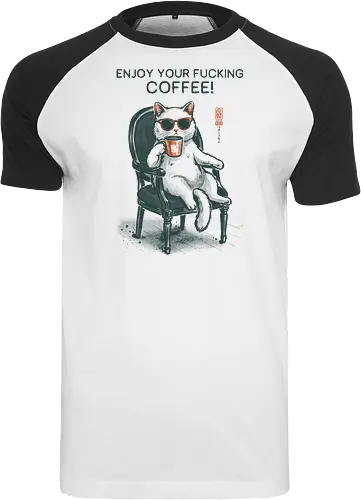 Enjoy Your Fucking Coffee! - caffeine, cat, coffee, funny, sarcastic, vintage, retro, japanese, adult humor, coffee lover, swear word, sunglasses, quote, mood, cool - Raglan T-Shirt