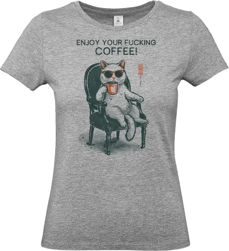 Enjoy Your Fucking Coffee! - caffeine, cat, coffee, funny, sarcastic, vintage, retro, japanese, adult humor, coffee lover, swear word, sunglasses, quote, mood, cool - Standard T-Shirt (Women)