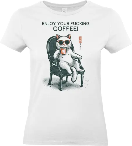 Enjoy Your Fucking Coffee! - caffeine, cat, coffee, funny, sarcastic, vintage, retro, japanese, adult humor, coffee lover, swear word, sunglasses, quote, mood, cool - Standard T-Shirt (Women)