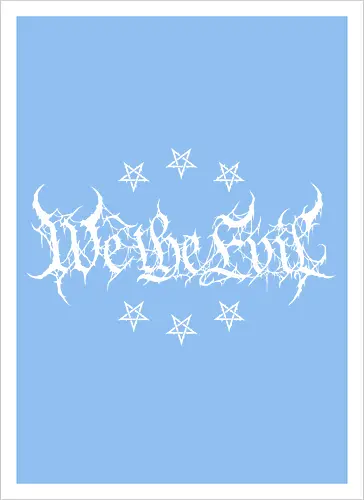 We The Evil - dark aesthetic, we the people, metal parody, black metal, pentagram, satanic, gothic, death metal, occult, heavy metal, edgy typography, metalhead, streetwear, dark humor, anti social - Artprint