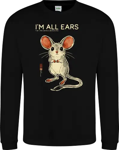 I'm All Ears - mouse, jerboa, funny, vintage, retro, japanese, quote, cute, big ears, mouse lover, humor, funny quote, pun, animal art, listening - Sweatshirt