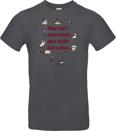 Nichtleicht - Galgenhumor, Tod, Mühsal, Stress - Standard T-Shirt
