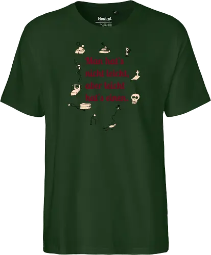 Nichtleicht - Galgenhumor, Tod, Mühsal, Stress - Fairtrade T-Shirt