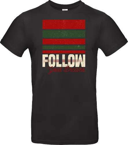 Follow Your Dreams - Inspirational Quote for Halloween - sarcasm, sarcasm sayings, scary, horror movies, death, dreamer, follow your dreams, funny, halloween, horror, horror movie, inspirational quote, minimalist, nightmare, pun - Standard T-Shirt