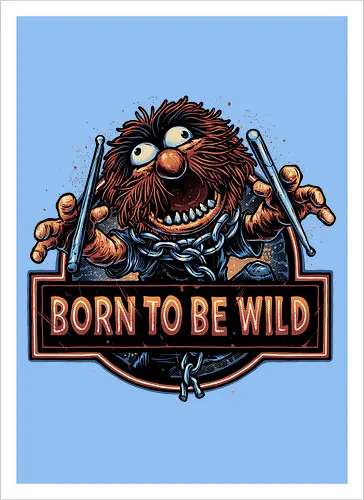 Born to be Wild - Musical, characters, comedy, puppet, TV show, wild - Artprint