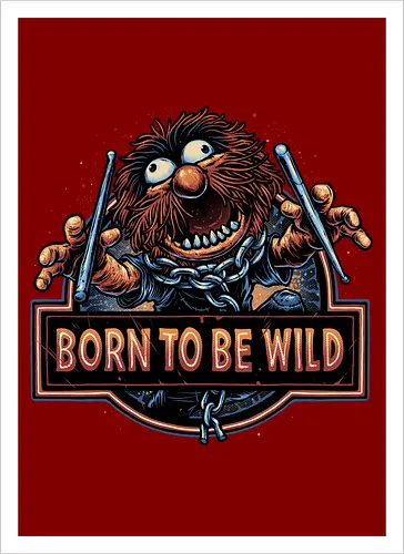 Born to be Wild - Musical, characters, comedy, puppet, TV show, wild - Artprint
