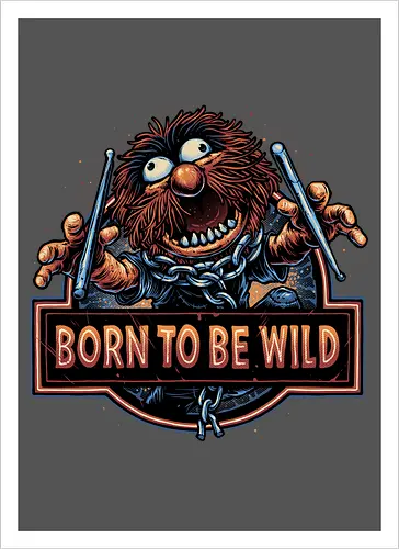 Born to be Wild - Musical, characters, comedy, puppet, TV show, wild - Artprint