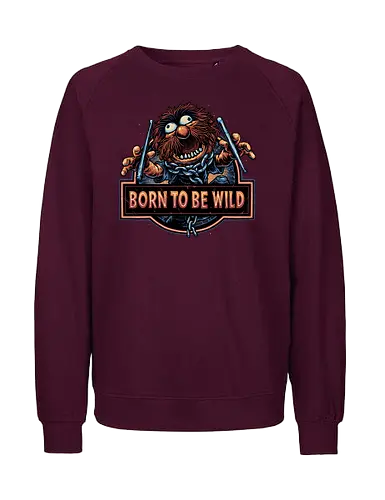 Born to be Wild - Musical, characters, comedy, puppet, TV show, wild - Fairtrade Sweatshirt