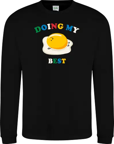 Doing my Best - food, funny, cute, humor, egg, cute egg, funny food, egg lover, kawaii - Sweatshirt