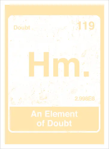 Hm an element of doubt - science, elements table, periodic table, hm, element of doubt, funny - Artprint