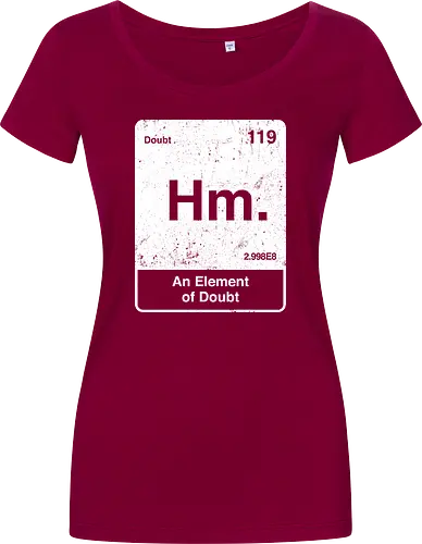 Hm an element of doubt - science, elements table, periodic table, hm, element of doubt, funny - Women T-Shirt