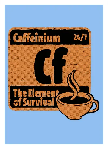 Element of Coffee - Science, Scientist, Sciencific, Science Art, Scientists, Science Humor, Chemistry, Chemistry Joke, Chemistry Humor, Biology, Coffee, Coffee Shop, Coffee Time, Coffee Cup, Coffee Addict, Science Joke, Funny Science, Retro Science, Sarcastic Science, Vintage Science, Funny Science Quote, Periodic Table, Periodic Table Joke, Periodic Table Parody, Stem, Humor, Joke, Fun, Funny, Sarcasm, Sarcastic, Irony, Ironic, Research, Physics - Artprint
