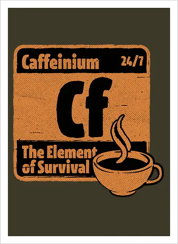 Element of Coffee - Science, Scientist, Sciencific, Science Art, Scientists, Science Humor, Chemistry, Chemistry Joke, Chemistry Humor, Biology, Coffee, Coffee Shop, Coffee Time, Coffee Cup, Coffee Addict, Science Joke, Funny Science, Retro Science, Sarcastic Science, Vintage Science, Funny Science Quote, Periodic Table, Periodic Table Joke, Periodic Table Parody, Stem, Humor, Joke, Fun, Funny, Sarcasm, Sarcastic, Irony, Ironic, Research, Physics - Artprint