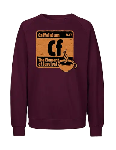 Element of Coffee - Science, Scientist, Sciencific, Science Art, Scientists, Science Humor, Chemistry, Chemistry Joke, Chemistry Humor, Biology, Coffee, Coffee Shop, Coffee Time, Coffee Cup, Coffee Addict, Science Joke, Funny Science, Retro Science, Sarcastic Science, Vintage Science, Funny Science Quote, Periodic Table, Periodic Table Joke, Periodic Table Parody, Stem, Humor, Joke, Fun, Funny, Sarcasm, Sarcastic, Irony, Ironic, Research, Physics - Fairtrade Sweatshirt