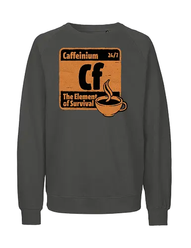 Element of Coffee - Science, Scientist, Sciencific, Science Art, Scientists, Science Humor, Chemistry, Chemistry Joke, Chemistry Humor, Biology, Coffee, Coffee Shop, Coffee Time, Coffee Cup, Coffee Addict, Science Joke, Funny Science, Retro Science, Sarcastic Science, Vintage Science, Funny Science Quote, Periodic Table, Periodic Table Joke, Periodic Table Parody, Stem, Humor, Joke, Fun, Funny, Sarcasm, Sarcastic, Irony, Ironic, Research, Physics - Fairtrade Sweatshirt