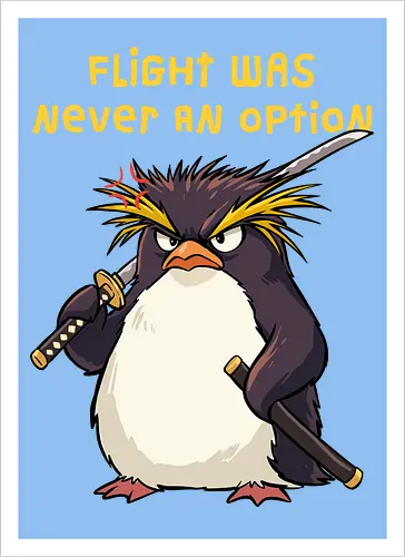 Flight Was Never An Option - flight was never an option, angry, bird, dark humor, flight, funny penguin, katana, martial arts, ninja, penguin, penguin meme, rockhopper penguin, samurai, sword, warrior - Artprint
