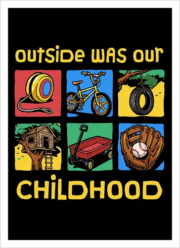 Outside Was Our Childhood - 90s nostalgia, 80s, 90s kids, adventure, childhood, classic, gen x humor, generation x, im this old, nostalgic, outdoors, outside, retro, sarcastic, vintage - Artprint