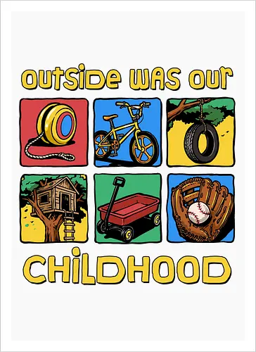 Outside Was Our Childhood - 90s nostalgia, 80s, 90s kids, adventure, childhood, classic, gen x humor, generation x, im this old, nostalgic, outdoors, outside, retro, sarcastic, vintage - Artprint
