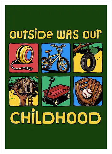 Outside Was Our Childhood - 90s nostalgia, 80s, 90s kids, adventure, childhood, classic, gen x humor, generation x, im this old, nostalgic, outdoors, outside, retro, sarcastic, vintage - Artprint