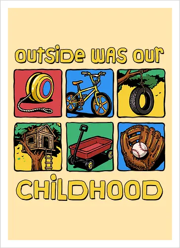 Outside Was Our Childhood - 90s nostalgia, 80s, 90s kids, adventure, childhood, classic, gen x humor, generation x, im this old, nostalgic, outdoors, outside, retro, sarcastic, vintage - Artprint