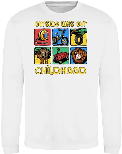 Outside Was Our Childhood - 90s nostalgia, 80s, 90s kids, adventure, childhood, classic, gen x humor, generation x, im this old, nostalgic, outdoors, outside, retro, sarcastic, vintage - Sweatshirt