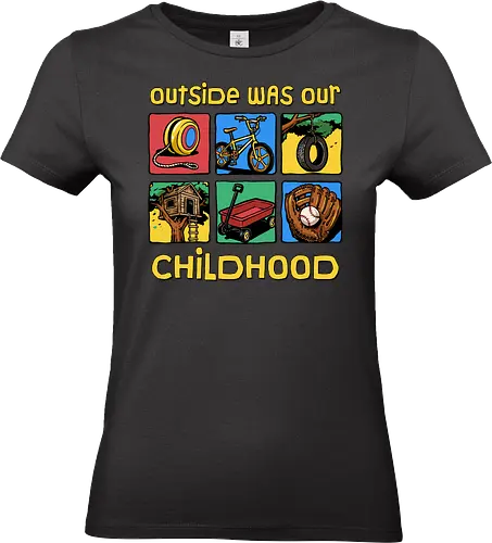 Outside Was Our Childhood - 90s nostalgia, 80s, 90s kids, adventure, childhood, classic, gen x humor, generation x, im this old, nostalgic, outdoors, outside, retro, sarcastic, vintage - Standard T-Shirt (Women)