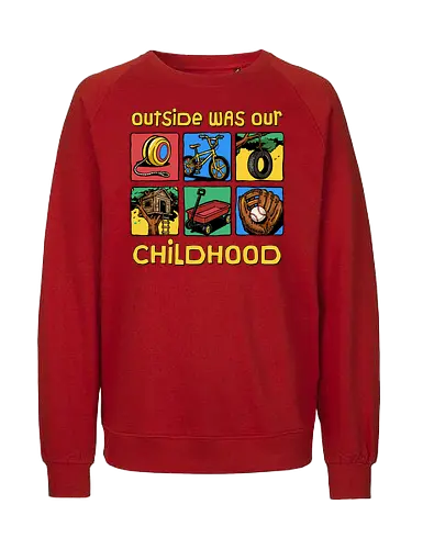 Outside Was Our Childhood - 90s nostalgia, 80s, 90s kids, adventure, childhood, classic, gen x humor, generation x, im this old, nostalgic, outdoors, outside, retro, sarcastic, vintage - Fairtrade Sweatshirt