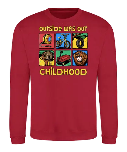 Outside Was Our Childhood - 90s nostalgia, 80s, 90s kids, adventure, childhood, classic, gen x humor, generation x, im this old, nostalgic, outdoors, outside, retro, sarcastic, vintage - Sweatshirt