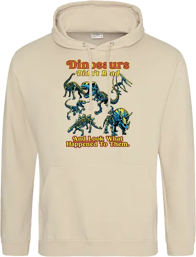 Dinosaurs Didn't Read - dinosaurs didnt read, back to school, book lover, bookworm, dinosaur, education, first day of school, fossil, library, paleontology, prehistoric, reading, student, teacher day, teacher life - Standard Hoodie