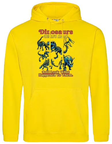 Dinosaurs Didn't Read - dinosaurs didnt read, back to school, book lover, bookworm, dinosaur, education, first day of school, fossil, library, paleontology, prehistoric, reading, student, teacher day, teacher life - Standard Hoodie