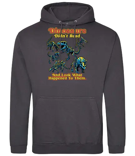 Dinosaurs Didn't Read - dinosaurs didnt read, back to school, book lover, bookworm, dinosaur, education, first day of school, fossil, library, paleontology, prehistoric, reading, student, teacher day, teacher life - Standard Hoodie