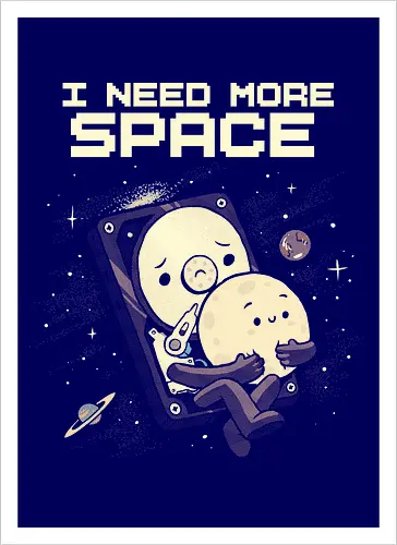 I Need More Space - i need more space, astronaut, computer geek, cosmos, data, galaxy, hard drive, i need space, it, outer space, physics, planets, space, technology, universe - Artprint