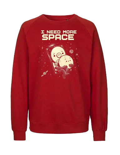 I Need More Space - i need more space, astronaut, computer geek, cosmos, data, galaxy, hard drive, i need space, it, outer space, physics, planets, space, technology, universe - Fairtrade Sweatshirt