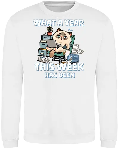 What A Year This Week Has Been - student life, teacher life, tired, weekend, what a year, work humor, cat, back to school, burnout, coffee, exhausted, friday, meme, monday, office humor - Sweatshirt