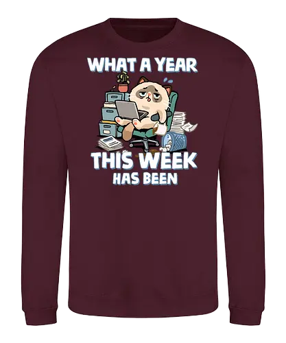 What A Year This Week Has Been - student life, teacher life, tired, weekend, what a year, work humor, cat, back to school, burnout, coffee, exhausted, friday, meme, monday, office humor - Sweatshirt