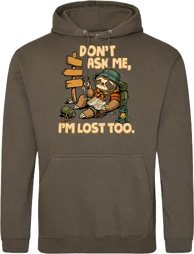 Don't Ask Me I'm Lost Too - dont ask me, adventure, camping, funny sarcasm, hiking, humor, joke, lost, nature, outdoors, sarcasm, sarcastic, sloth, stupid question, travel - Standard Hoodie