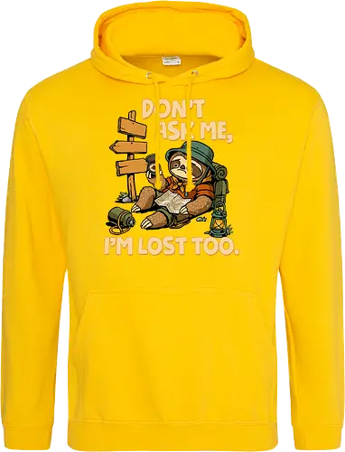 Don't Ask Me I'm Lost Too - dont ask me, adventure, camping, funny sarcasm, hiking, humor, joke, lost, nature, outdoors, sarcasm, sarcastic, sloth, stupid question, travel - Standard Hoodie