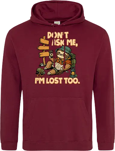 Don't Ask Me I'm Lost Too - dont ask me, adventure, camping, funny sarcasm, hiking, humor, joke, lost, nature, outdoors, sarcasm, sarcastic, sloth, stupid question, travel - Standard Hoodie