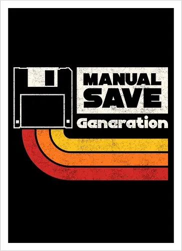 Manual Save Generation - floppy disk, 80s, 90s, coding, computer, developer, gaming, geek, humor, nerd, nostalgia, old school, programmer, retro, software - Artprint