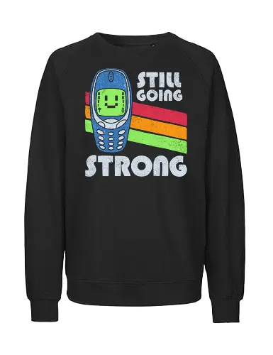 Still Going Strong - middle ages, nerd, nostalgia, old school, oldtimer, phone, retro, sarcasm, generation x, 90s, funny, funny quote, geek, gen x humor, humor - Fairtrade Sweatshirt