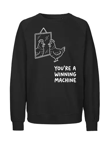 Morning Pep Talk: The Winning Machine - funny chicken shirt, winning machine graphic tee, sarcastic motivational apparel, morning pep talk clothing, ironic animal meme streetwear, minimalist line art design, quirky aesthetic fashion, funny bird merch, unhinged confidence tee, relatable mood graphic - Fairtrade Sweatshirt